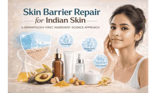 Skin Barrier Repair for Indian Skin: A Dermatology-First, Ingredient-Science Approach